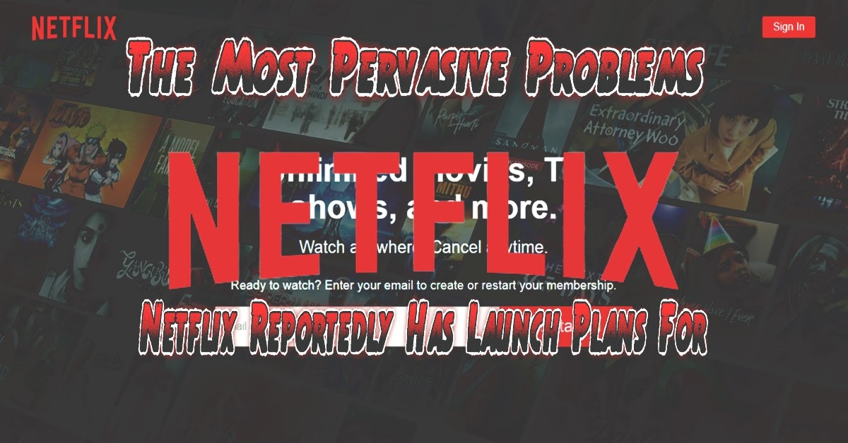 the-most-pervasive-problems-in-netflix-reportedly-has-launch-plans-for-its-ad-supported-tier