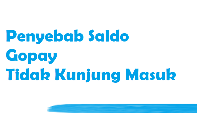 penyebab saldo gopay tidak kunjung masuk dan cara mengatasinya