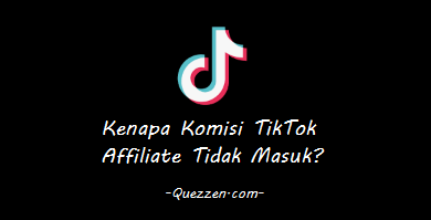 Kenapa Komisi TikTok Affiliate Tidak Masuk?