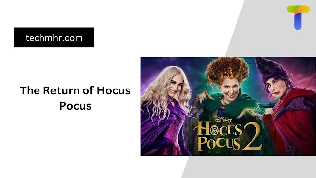 The Return of Hocus Pocus: Every Original Hocus Pocus Reference in Hocus Pocus 2