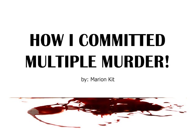 HOW I COMMITTED MULTIPLE MURDER!