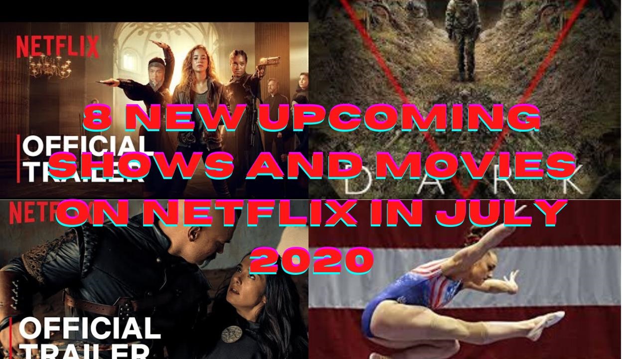 8 Upcoming TV Shows and Movies On Netflix in July 2020 ...