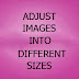 How to Adjust images in to different sizes