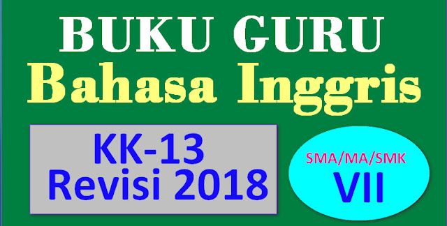 BUKU BAHASA INGGRIS SMA/MA/SMK KELAS VII KURIKULUM 2013 REVISI 2018