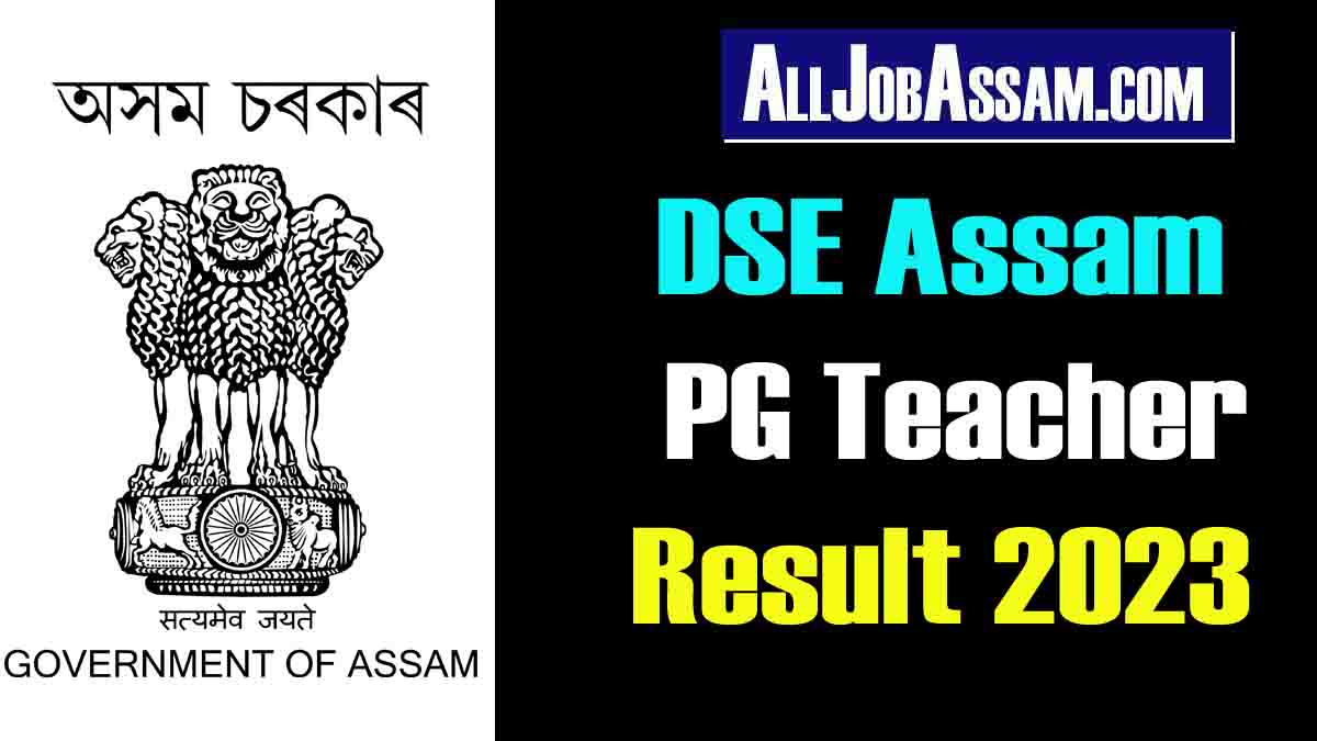 DSE Assam PG Teacher Result 2023: Check Final Merit List for 1503 Post Graduate Teacher Posts