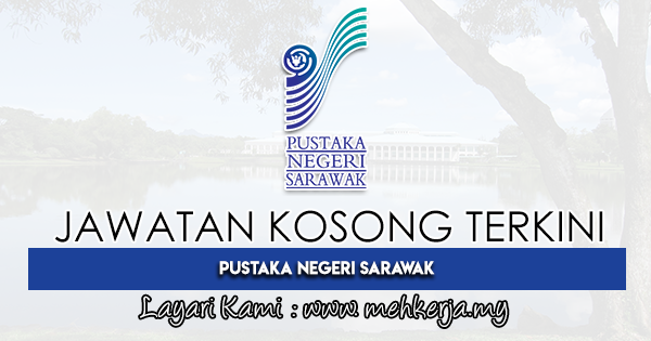 Jawatan Kosong Terkini 2021 di Pustaka Negeri Sarawak