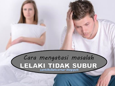 Panduan merawat lelaki tidak subur yang tertekan sebab tak sabar nak