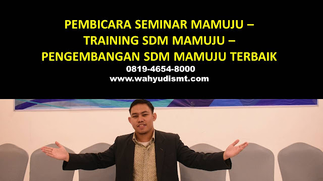 PEMBICARA SEMINAR MAMUJU - TRAINING SDM MAMUJU - PENGEMBANGAN SDM MAMUJU TRAINING MOTIVASI MAMUJU ,  MOTIVATOR MAMUJU , PELATIHAN SDM MAMUJU ,  TRAINING KERJA MAMUJU ,  TRAINING MOTIVASI KARYAWAN MAMUJU ,  TRAINING LEADERSHIP MAMUJU ,  PEMBICARA SEMINAR MAMUJU , TRAINING PUBLIC SPEAKING MAMUJU ,  TRAINING SALES MAMUJU ,   TRAINING FOR TRAINER MAMUJU ,  SEMINAR MOTIVASI MAMUJU , MOTIVATOR UNTUK KARYAWAN MAMUJU ,     INHOUSE TRAINING MAMUJU , MOTIVATOR PERUSAHAAN MAMUJU ,  TRAINING SERVICE EXCELLENCE MAMUJU ,  PELATIHAN SERVICE EXCELLECE MAMUJU ,  CAPACITY BUILDING MAMUJU ,  TEAM BUILDING MAMUJU  , PELATIHAN TEAM BUILDING MAMUJU  PELATIHAN CHARACTER BUILDING MAMUJU  TRAINING SDM MAMUJU ,  TRAINING HRD MAMUJU ,     KOMUNIKASI EFEKTIF MAMUJU ,  PELATIHAN KOMUNIKASI EFEKTIF, TRAINING KOMUNIKASI EFEKTIF, PEMBICARA SEMINAR MOTIVASI MAMUJU ,  PELATIHAN NEGOTIATION SKILL MAMUJU ,  PRESENTASI BISNIS MAMUJU ,  TRAINING PRESENTASI MAMUJU ,  TRAINING MOTIVASI GURU MAMUJU ,  TRAINING MOTIVASI MAHASISWA MAMUJU ,  TRAINING MOTIVASI SISWA PELAJAR MAMUJU ,  GATHERING PERUSAHAAN MAMUJU ,  SPIRITUAL MOTIVATION TRAINING  MAMUJU   , MOTIVATOR PENDIDIKAN MAMUJU