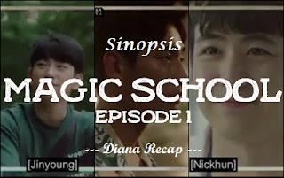 Sinopsis Magic School Episode 1