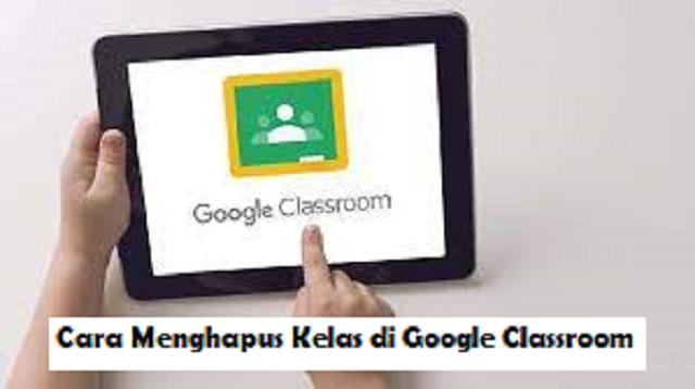 Cara Menghapus Kelas di Google Classroom