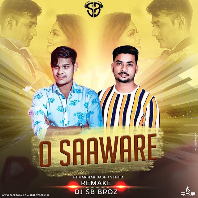 O Saaware - Ft. Harihar Dash | Sthita (Remake) DJ SB Bro'Z ||CKS-DESIGN
