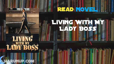 Living With My Lady Boss Novel Read Online