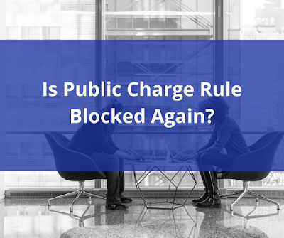 Is Public Charge Rule Blocked Again?