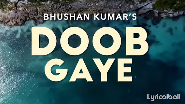 Doob Gaye Lyrics - Guru Randhawa Feat. Urvashi Rautela