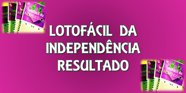 Resultado Lotofácil da Independência 2023