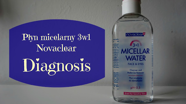 RECENZJA: Płyn micelarny 3w1 Novaclear | Diagnosis