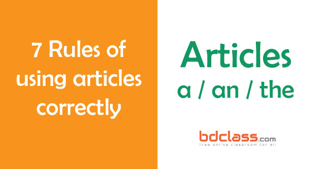 7 Easy Rules For Using Articles In English Correctly class