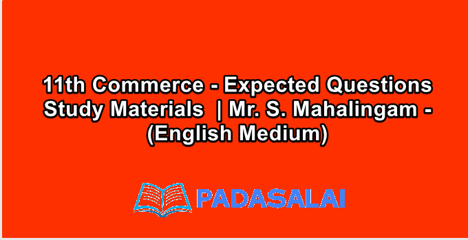 11th Commerce - Expected Questions Study Materials  | Mr. S. Mahalingam - (English Medium)