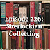 Episode 226: Sherlockian Collecting