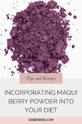 Incorporating Maqui Berry Powder into Your Diet