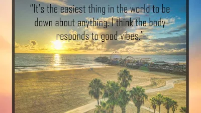 Good vibes quotes that will impose positivity in you