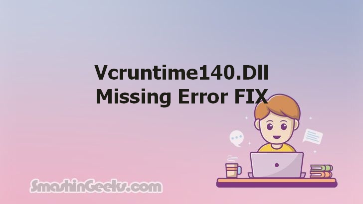 Fixing the 'Vcruntime140.dll Missing' Error on Windows