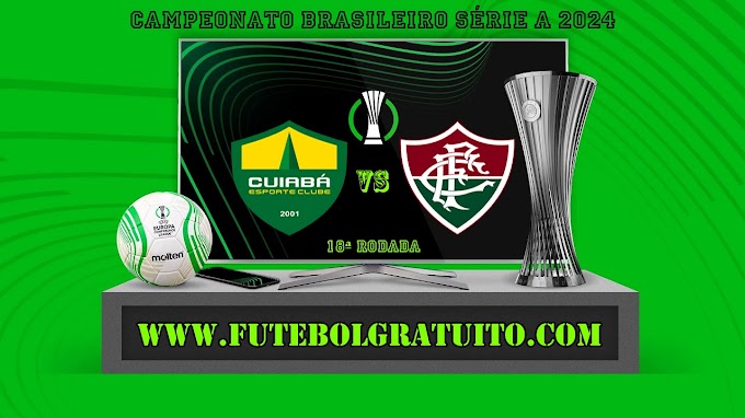 Assistir Cuiabá x Fluminense ao vivo online grátis 21/07/2024
