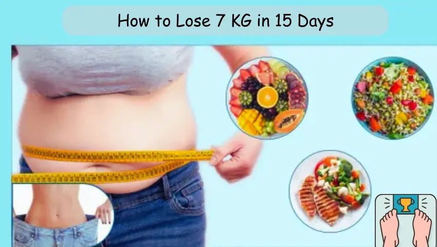 15 Proven Tips to Lose Weight, How to Lose 7 KG in 15 Days