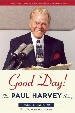 http://www.amazon.com/Good-Day-Paul-Harvey-Story/dp/1596981016/ref=sr_1_sc_1?s=books&ie=UTF8&qid=1389390669&sr=1-1-spell&keywords=good+day%21+baturea