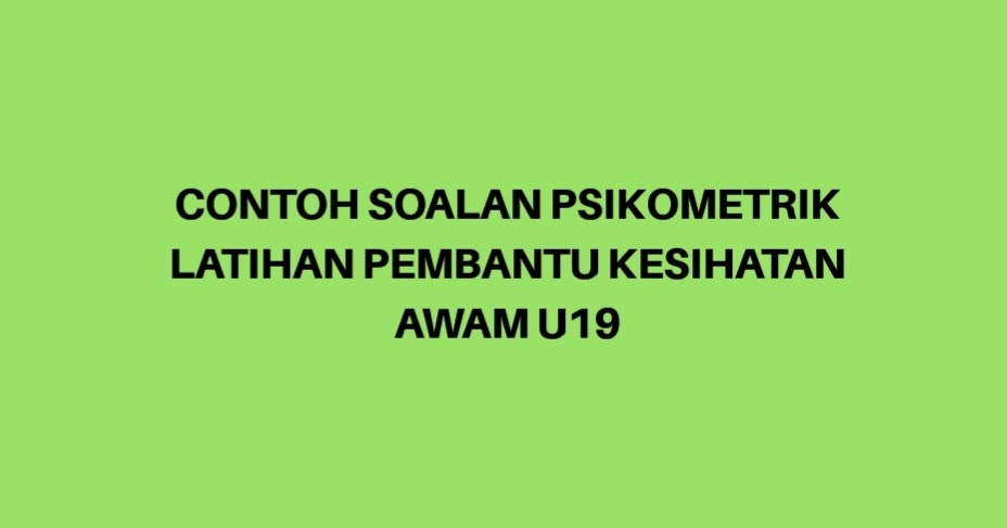 Contoh Soalan Psikometrik Latihan Pembantu Kesihatan Awam 