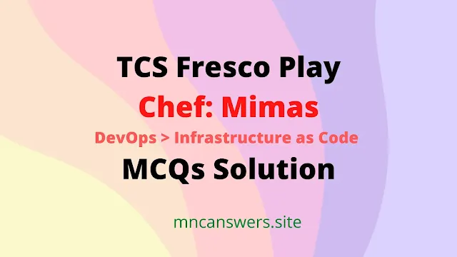 Chef: Mimas MCQs Solution | TCS Fresco Play | Fresco Play | TCS