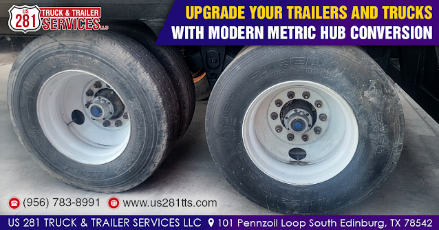 Best truck and trailer repair shop for metric hub conversion in Edinburg, South Texas.