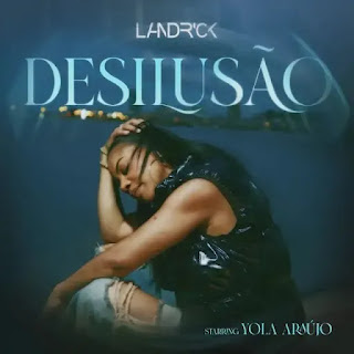 Landrick - Desilusão (Feat Yola Araújo) [Baixar] 2024