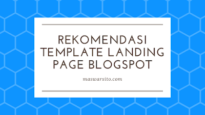 Rekomendasi Template Premium Untuk Membuat Landing Page Menggunakan Blogspot