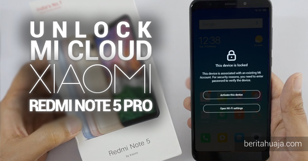Cara Unlock, Bypass, Remove MiCloud Xiaomi Redmi Note 5 Pro (whyred