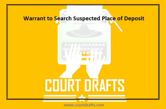 Warrant to Search Suspected Place of Deposit