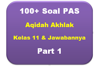 100+ Soal PAS Aqidah Akhlak Kelas 11 dan Jawabannya I Part 1