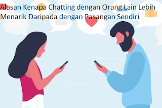 Buat Info - Alasan Kenapa Chatting Dengan Orang Lain Lebih Menarik Daripada Pasangan Sendiri