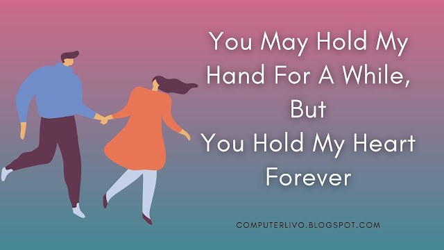 You May Hold My Hand For A While, But You Hold My Heart Forever
