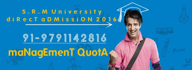 Srm University Admission Under Management Quota for B.tech 2016