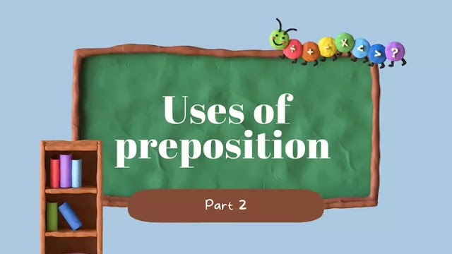 Uses  of "of, in, to" preposition