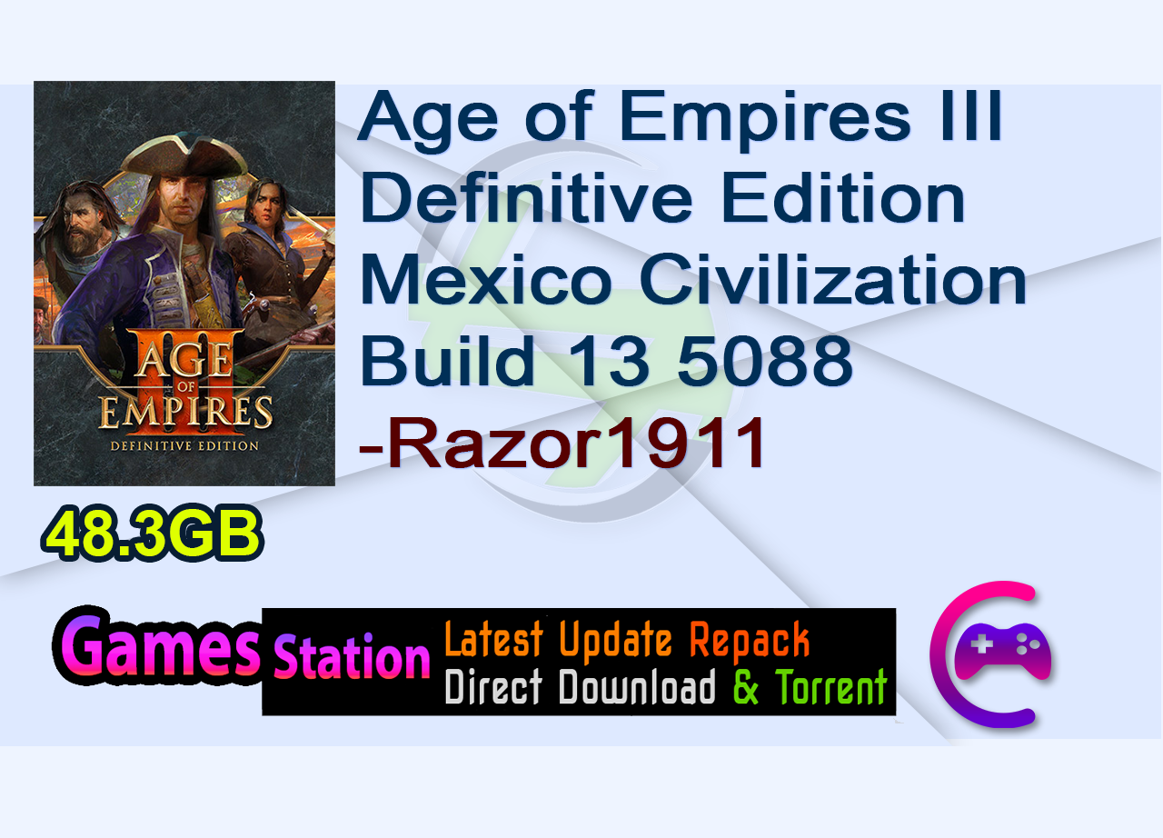 Age of Empires III Definitive Edition Mexico Civilization Build 13 5088-Razor1911