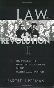 Law and Revolution, II: The Impact of the Protestant Reformations on the Western Legal Tradition