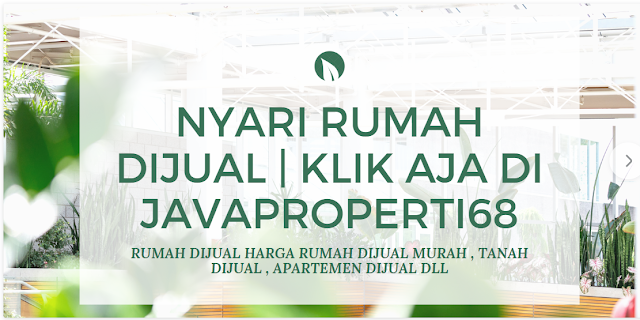 RUMAHDIJUAL  JAVAPROPERTI68  Indonesia merupakan situs properti rumah dengan pilihan rumah , tanah , apartement , dan lain lain dan lokasi yang beragam dan Strategis