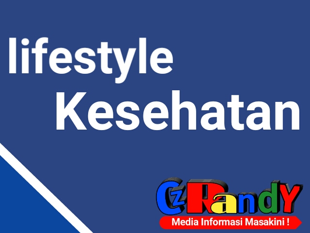 Kali Ini CzRandy Blog Juga Membahas Tentang Kesehatan dan Gaya Hidup!