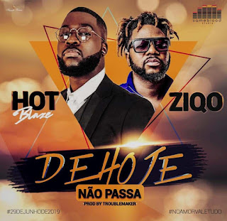  Hot Blaze – De Hoje Não Passa (feat. Ziqo) 