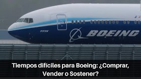 Tiempos Difíciles para Boeing: ¿Comprar, Vender o Sostener?