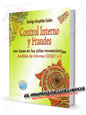 Descarga el libro: Control Interno y fraudes, con base en los ciclos transaccionales, análisis del Informe COSO I y II - Rodrigo Estupiñán Gaitán - 2da Edición - Ecoe Ediciones - 467 páginas - peso 7 MB