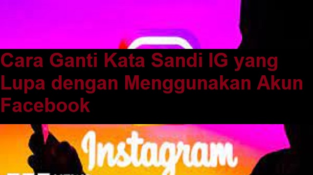 Cara Ganti Kata Sandi IG yang Lupa