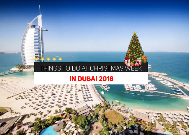 Things to do at Christmas Week in Dubai 2018